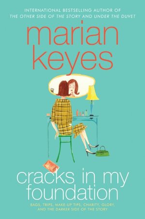 Cracks in My Foundation: Bags, Trips, Make-up Tips, Charity, Glory, and the Darker Side of the Story