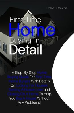 First-Time Home Buying In Detail:A Step-By-Step Home ...