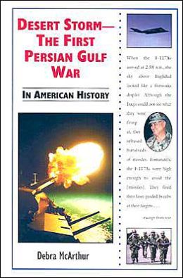 Desert Storm--the First Persian Gulf War in American ...