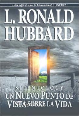 Scientology: Un Nuevo Punto de Vista sobre La Vida (Spanish Edition)) L. Ron Hubbard
