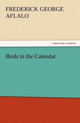 Birds in the Calendar Frederick G. (Frederick George) Aflalo
